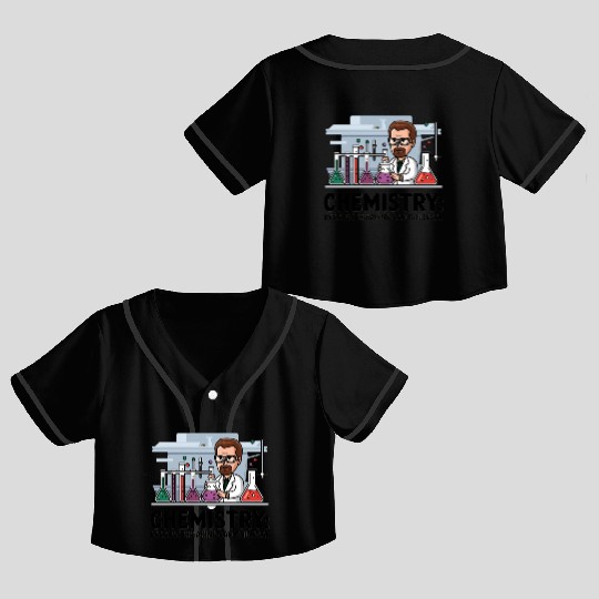 Chemistry Because Breaking Bad is Illegal Science Crop Top Baseball Jerseys