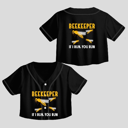 Beekeeper If I Run, You Run Apiarist Beekeeping Crop Top Baseball Jerseys