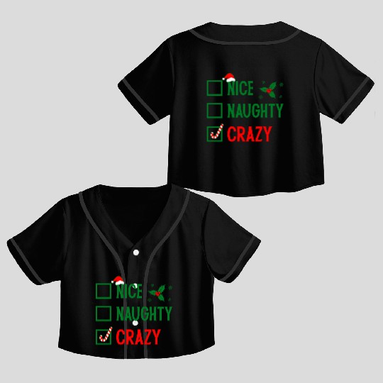 Naughty, Nice, Crazy Christmas Crop Top Baseball Jerseys