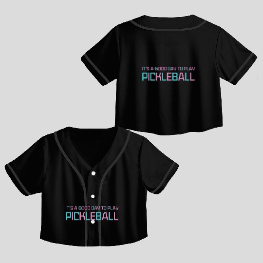 its a good day to play pickleball Crop Top Baseball Jerseys