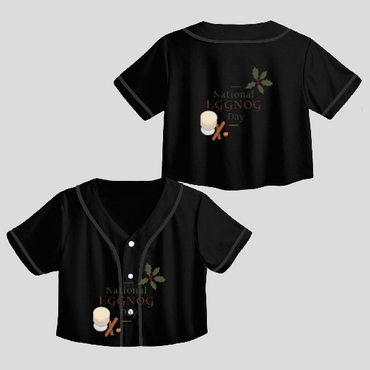 Celebrate National Eggnog Day Crop Top Baseball Jerseys