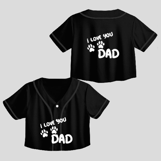 I Love You Dad Puppy Love for dark Crop Top Baseball Jerseys