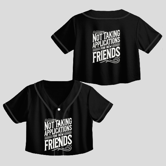 Not Taking Applications for New Friends Crop Top Baseball Jerseys