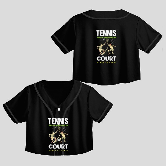 Tennis What Happens in Court Stays Crop Top Baseball Jerseys