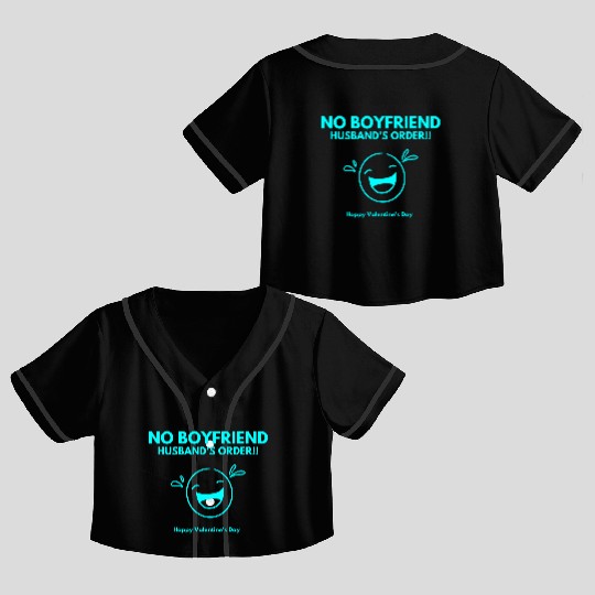 No Boyfriend, Husband's Order Fun Valentine's Day Crop Top Baseball Jerseys