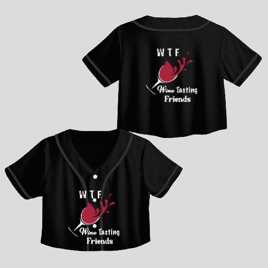 WTF Wine Tasting Friends Crop Top Baseball Jerseys Funny Birthday Gi