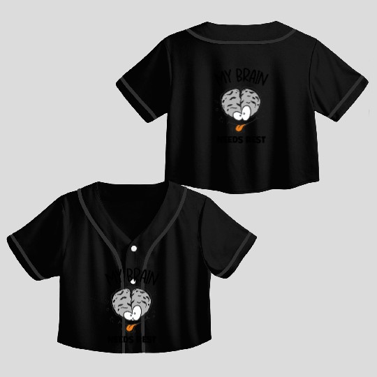 My Brain Needs Rest Over Thinking Mental Health Crop Top Baseball Jerseys