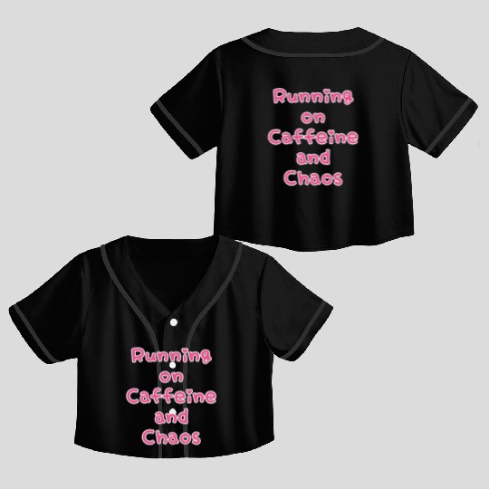 Running On Caffeine And Chaos Crop Top Baseball Jerseys