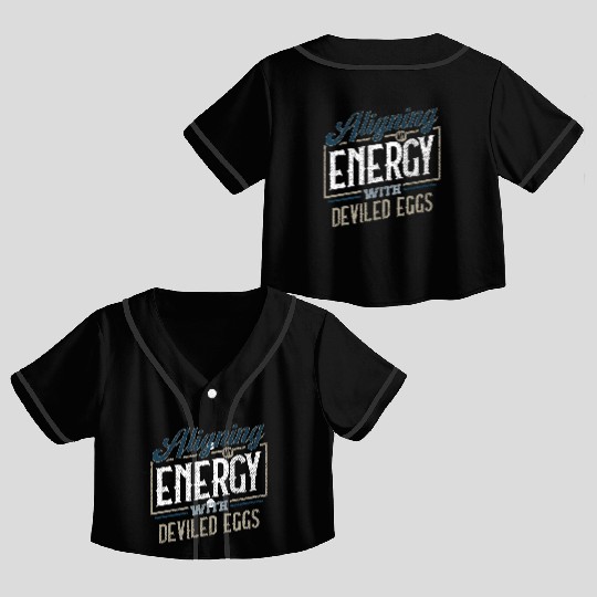 Aligning My Energy With Deviled Eggs Humor Crop Top Baseball Jerseys