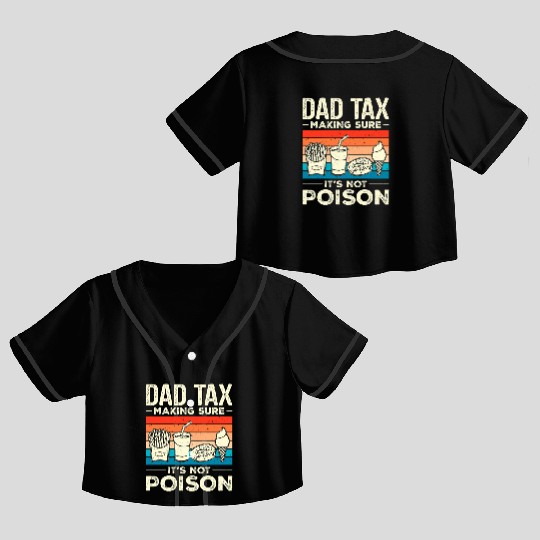 Dad Tax Making Sure It's Not Poison Dadtax Crop Top Baseball Jerseys