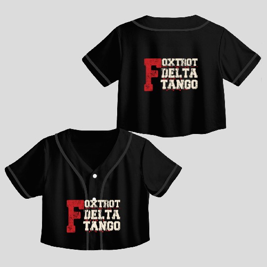 Foxtrot Delta Tango: A Funny Military Code Crop Top Baseball Jerseys