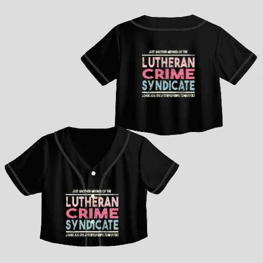 Just Another Member Of The Lutheran Crime Syndi Crop Top Baseball Jerseys