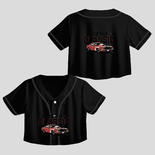 Vintage Muscle Car Keep It Classic Crop Top Baseball Jerseys