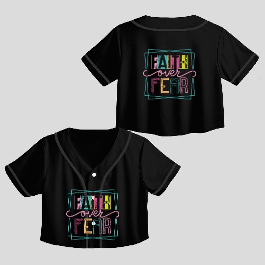 Christian Faith over Fear Crop Top Baseball Jerseys