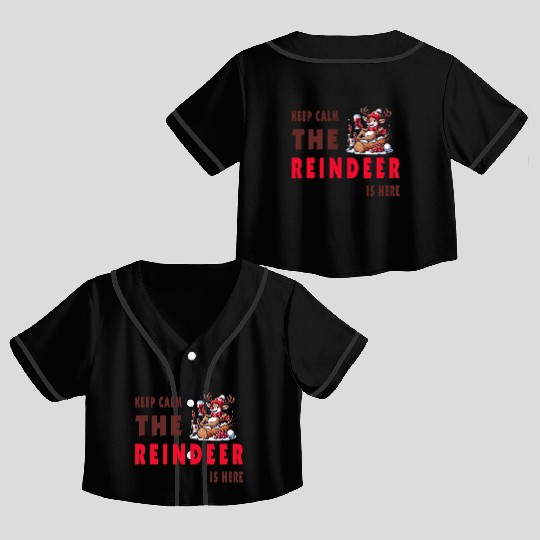 Keep Calm, The Reindeer Is here Crop Top Baseball Jerseys