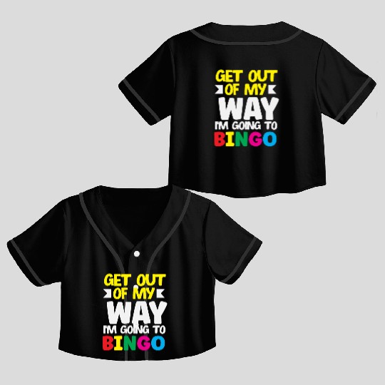 Bingo Get Out Of My Way Bingo Player Fun Crop Top Baseball Jerseys
