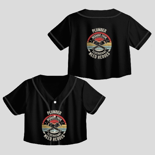 Plumber Because Even Electricians Need Heroes Crop Top Baseball Jerseys