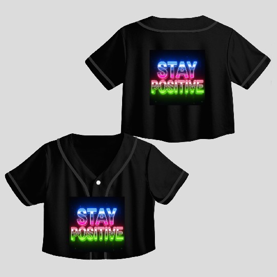 Neon Stay Positive Motivational Design Crop Top Baseball Jerseys