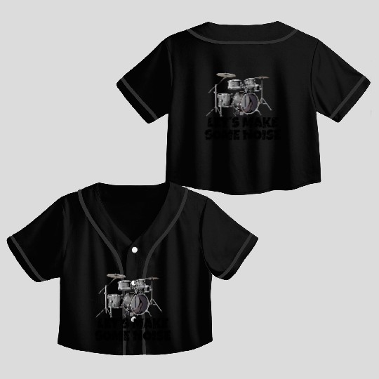 Let's make some noise Drums Drummer Crop Top Baseball Jerseys