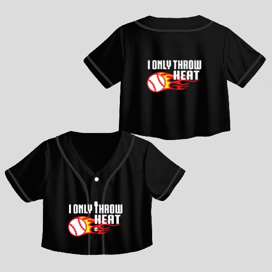 I Only Throw Heat Baseball Pitcher Crop Top Baseball Jerseys
