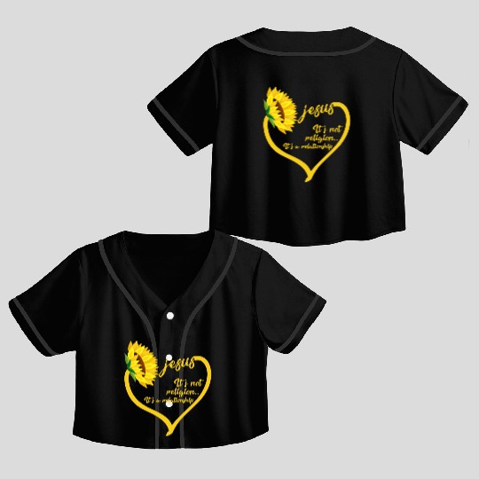Religion It's A Relationship - Jesus Sunflower Crop Top Baseball Jerseys