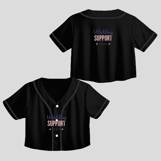 Wedding support squad Crop Top Baseball Jerseys