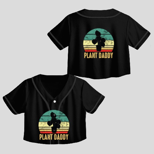 Plant Daddy Funny Gardening Houseplants Crop Top Baseball Jerseys