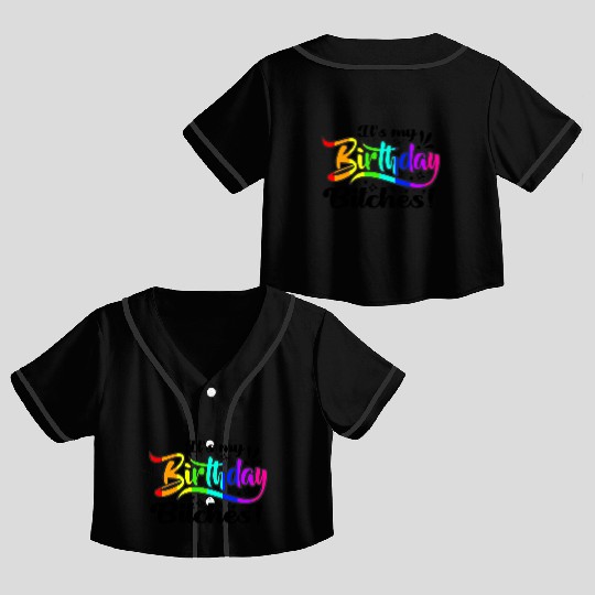 Its my birthday bitches Gay Pride Rainbow LGBT gif Crop Top Baseball Jerseys
