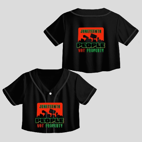 Juneteenth People Not Property Crop Top Baseball Jerseys