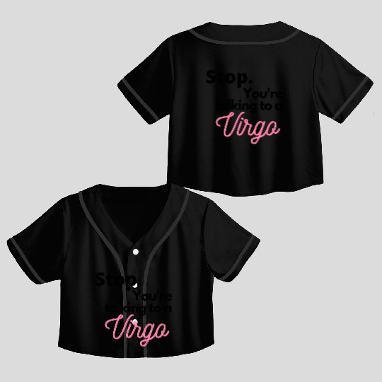 Stop. You're talking to a virgo Crop Top Baseball Jerseys