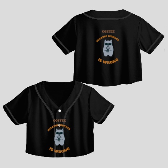Black Cat Coffee because murder is wrong Crop Top Baseball Jerseys