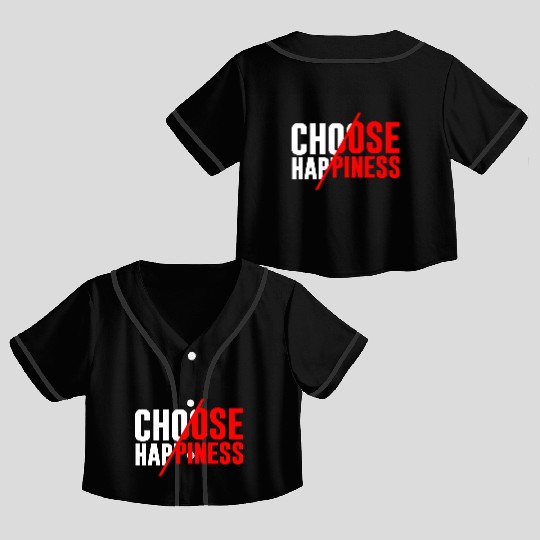 Choose Happiness Crop Top Baseball Jerseys