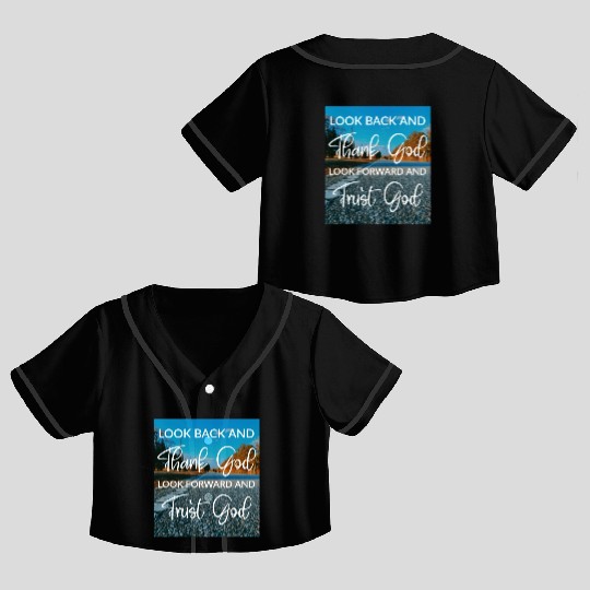 Look back and thank God look forward and trust God Crop Top Baseball Jerseys