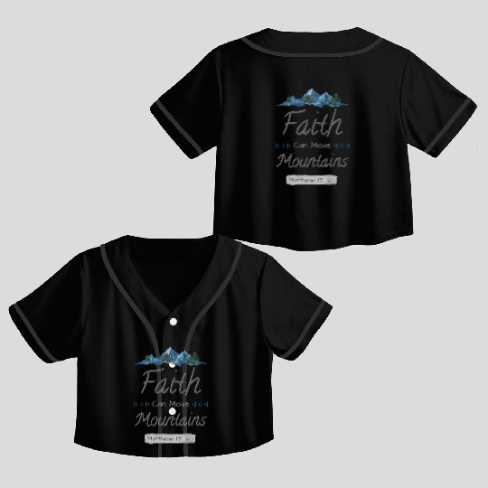 FAITH CAN MOVE MOUNTAINS - Matthew 17:20 Crop Top Baseball Jerseys
