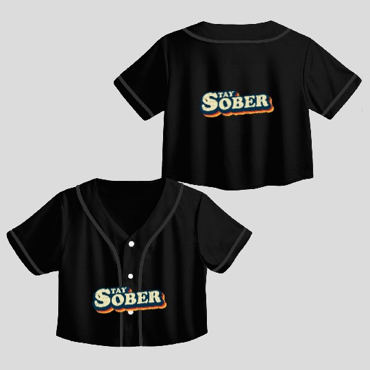Stay Sober Retro Vintage | Sobriety Crop Top Baseball Jerseys