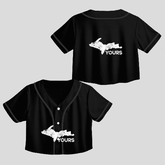 U.P. Yours Upper Peninsula Funny Michigander Michi Crop Top Baseball Jerseys