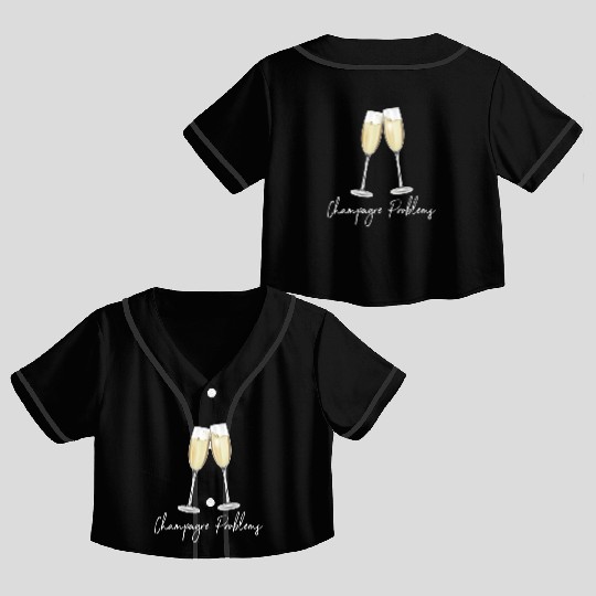 Champagne Problems Crop Top Baseball Jerseys