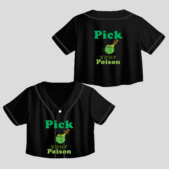 Pick your poison Crop Top Baseball Jerseys