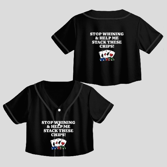 Stop Whining Poker Friends Poker Player Buddy Crop Top Baseball Jerseys