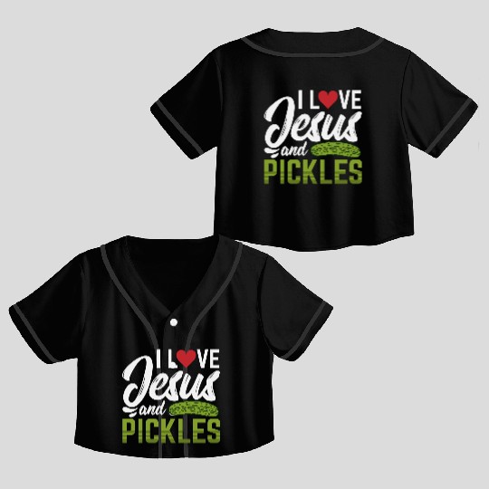 I Love Jesus And Pickles Crop Top Baseball Jerseys