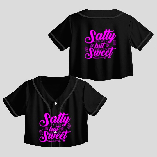 Salty but Sweet 12 Crop Top Baseball Jerseys