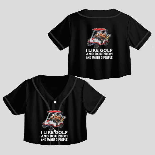 I Like Golf And Bourbon Funny Golf Gift Crop Top Baseball Jerseys