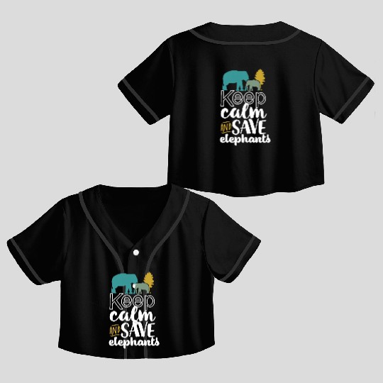 Keep Calm and Save Elephants Crop Top Baseball Jerseys for Wildlife