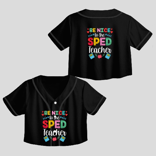 Be Nice To The Sped Teacher Special Education Cute Crop Top Baseball Jerseys