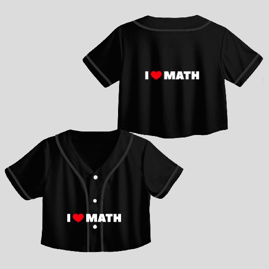 I Love Math Crop Top Baseball Jerseys