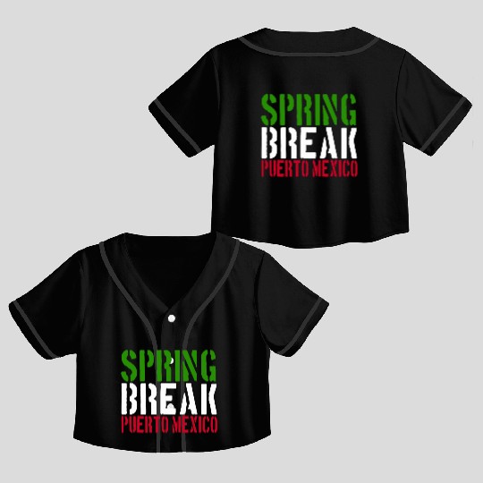 Spring Break Puerto Mexico 22 Jump Street Crop Top Baseball Jerseys