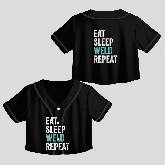 Eat Sleep Weld Repeat Metal Worker Welder Crop Top Baseball Jerseys