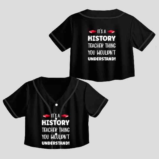 It´s a History Teacher Thing Crop Top Baseball Jerseys
