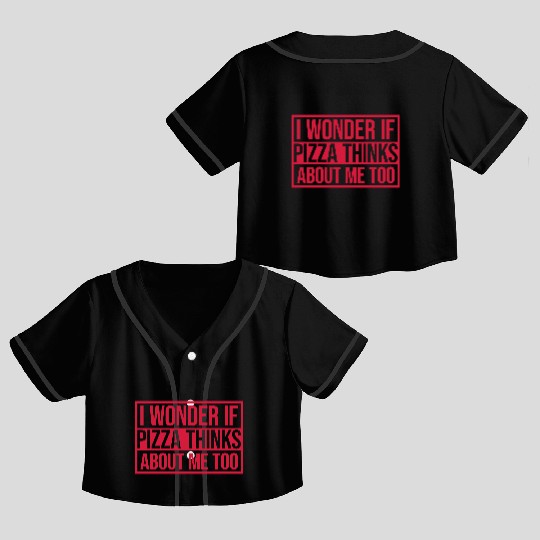 pizza thinks about me Crop Top Baseball Jerseys