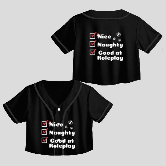 Nice Naughty, Good at Roleplay Crop Top Baseball Jerseys